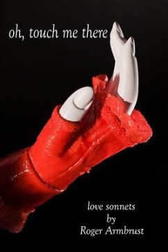 Oh, Touch Me There: Love Sonnets - Armbrust, Roger