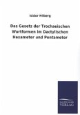 Das Gesetz der Trochaeischen Wortformen im Dactylischen Hexameter und Pentameter