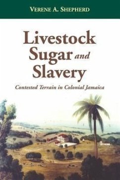 Livestock, Sugar and Slavery - Shepherd, Verene; Shepherd, A. Verene