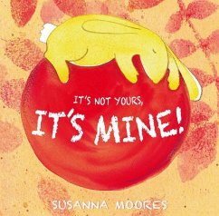 It's Not Yours, It's Mine! - Moores, Susanna
