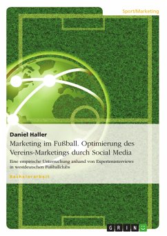 Marketing im Fußball. Optimierung des Vereins-Marketings durch Social Media (eBook, PDF) - Haller, Daniel