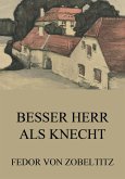 Besser Herr als Knecht (eBook, ePUB)