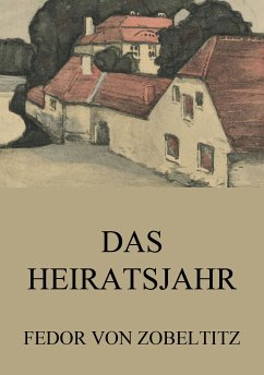 Das Heiratsjahr (eBook, ePUB) - Zobeltitz, Fedor von