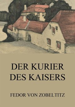 Der Kurier des Kaisers (eBook, ePUB) - Zobeltitz, Fedor Von
