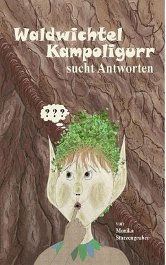 'Waldwichtel Kampoligurr sucht Antworten' (eBook, ePUB) - Starzengruber, Monika