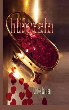 In Liebe verzeihen (eBook, ePUB) - Jansen, Ulrike