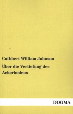 Über die Vertiefung des Ackerbodens - Johnson, Cuthbert William