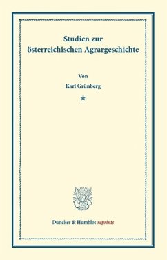 Studien zur österreichischen Agrargeschichte. - Grünberg, Karl