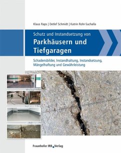 Schutz und Instandsetzung von Parkhäusern und Tiefgaragen - Rohr-Suchalla, Katrin;Schmidt, Detlef;Raps, Klaus