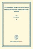 Die Entstehung der konservativen Partei und die preußischen Agrarverhältnisse von 1848