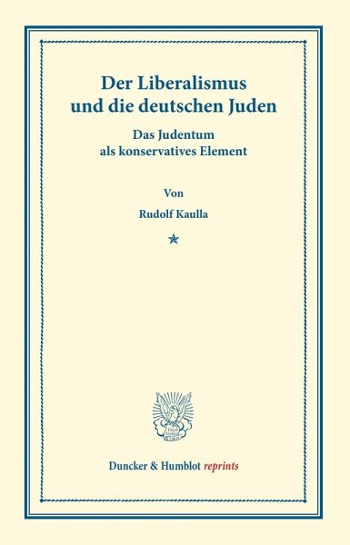 Der Liberalismus und die deutschen Juden. Der Liberalismus und die deutschen Juden.