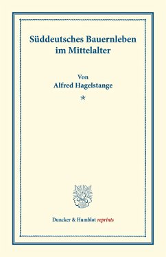 Süddeutsches Bauernleben im Mittelalter. - Hagelstange, Alfred