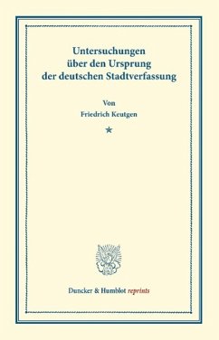 Untersuchungen über den Ursprung der deutschen Stadtverfassung - Keutgen, Friedrich