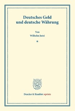 Deutsches Geld und deutsche Währung - Jutzi, Wilhelm