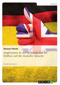 Anglizismen in der Werbung und ihr Einfluss auf die deutsche Sprache (eBook, PDF) - Förste, Doreen