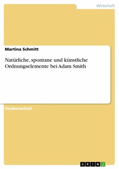 Natürliche, spontane und künstliche Ordnungselemente bei Adam Smith (eBook, ePUB) - Schmitt, Martina
