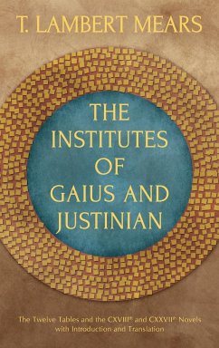 The Institutes of Gaius and Justinian - Gaius; Mears, T. Lambert