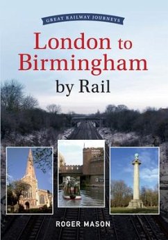 Great Railway Journeys - London to Birmingham by Rail - Mason, Roger