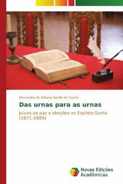 Das urnas para as urnas - Bazilio de Souza, Alexandre de Oliveira