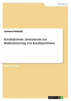 Kreditderivate. Instrumente zur Risikosteuerung von Kreditportfolios - Pudewill, Clemens