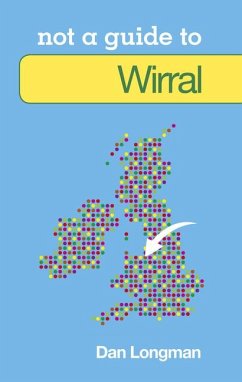 Not a Guide to Wirral - Longman, Daniel