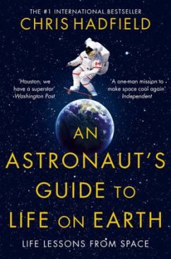 An Astronaut's Guide to Life on Earth\Anleitung zur Schwerelosigkeit, englische Ausgabe - Hadfield, Chris