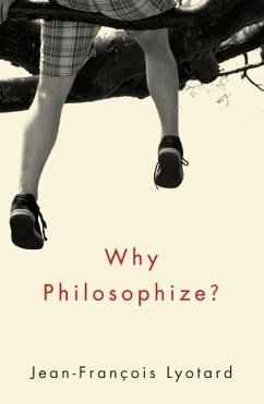 Why Philosophize? - Lyotard, Jean-Francois