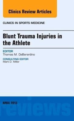 Blunt Trauma Injuries in the Athlete, an Issue of Clinics in Sports Medicine - DeBerardino, Thomas M.
