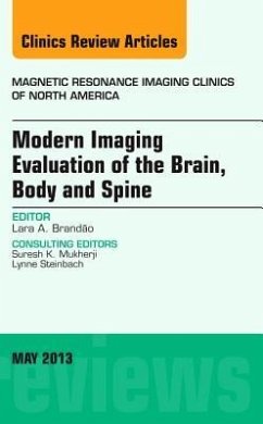 Modern Imaging Evaluation of the Brain, Body and Spine, an Issue of Magnetic Resonance Imaging Clinics - Brandao, Lara A.