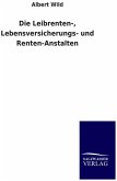 Die Leibrenten-, Lebensversicherungs- und Renten-Anstalten