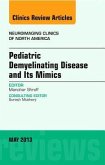 Pediatric Demyelinating Disease and Its Mimics, an Issue of Neuroimaging Clinics