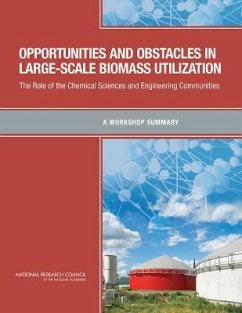 Opportunities and Obstacles in Large-Scale Biomass Utilization - National Research Council; Division On Earth And Life Studies; Board on Chemical Sciences and Technology; Chemical Sciences Roundtable