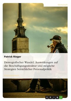 Demografischer Wandel - Auswirkungen auf die Beschäftigungsstruktur und mögliche Strategien betrieblicher Personalpolitik (eBook, ePUB) - Rieger, Patrick
