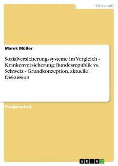 Sozialversicherungssysteme im Vergleich - Krankenversicherung: Bundesrepublik vs. Schweiz - Grundkonzeption, aktuelle Diskussion (eBook, ePUB)