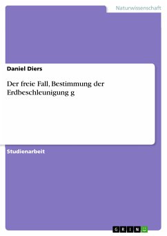 Der freie Fall, Bestimmung der Erdbeschleunigung g (eBook, PDF) - Diers, Daniel