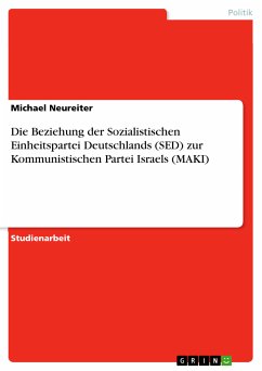 Die Beziehung der Sozialistischen Einheitspartei Deutschlands (SED) zur Kommunistischen Partei Israels (MAKI) (eBook, PDF)