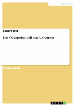 Das Oligopolmodell von A. Cournot (eBook, PDF) - Will, Sandra