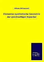 Elementar-synthetische Geometrie der gleichseitigen Hyperbel - Milinowski, Alfons