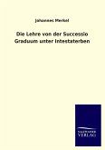 Die Lehre von der Successio Graduum unter Intestaterben