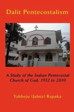 Dalit Pentecostalism: A Study of the Indian Pentecostal Church of God - Rapaka, Yabbeju