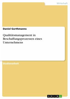 Qualitätsmanagement in Beschaffungsprozessen eines Unternehmens - Gorthmanns, Daniel