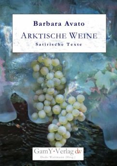 Arktische Weine. Satirische Texte - Avato, Barbara