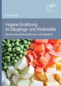 Vegane Ernährung im Säuglings- und Kindesalter: Die rein pflanzliche Ernährung in der Übersicht - Rubner, Lisa