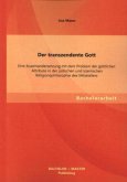 Der transzendente Gott: Eine Auseinandersetzung mit dem Problem der göttlichen Attribute in der jüdischen und islamischen Religionsphilosophie des Mittelalters