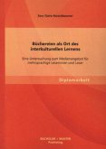 Büchereien als Ort des interkulturellen Lernens: Eine Untersuchung zum Medienangebot für mehrsprachige Leserinnen und Leser