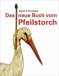 Das neue Buch vom Pfeilstorch - Kinzelbach, Ragnar K.