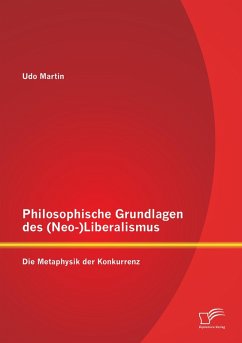 Cover Philosophische Grundlagen des (Neo-)Liberalismus: Die Metaphysik der Konkurrenz