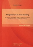 Erfolgsfaktoren im Einzel-Coaching: Die Rolle von Persönlichkeit, Struktur und Prozess im Rahmen einer Karriere-Coach Ausbildung für Studenten