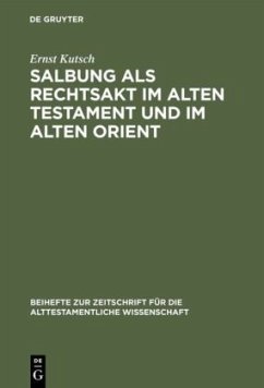 Salbung als Rechtsakt im Alten Testament und im Alten Orient - Kutsch, Ernst