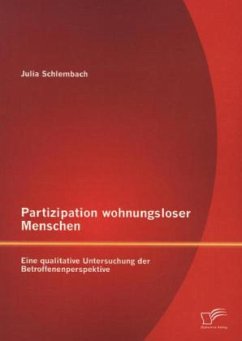 Partizipation wohnungsloser Menschen: Eine qualitative Untersuchung der Betroffenenperspektive - Schlembach, Julia